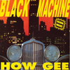 Black Machine - How Gee Descarga gratuita de tonos de llamada