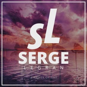 NFD Serge Legran - A Matter Of Time Descarga gratuita de tonos de llamada