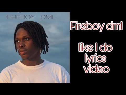 Fireboy DML - Like I Do Descarga gratuita de tonos de llamada