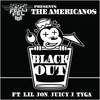 The Americanos Feat. Lil Jon, Juicy J & Tyga - BlackOut Descarga gratuita de tonos de llamada