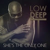 Low Deep T - She`s The Only One Descarga gratuita de tonos de llamada