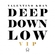 Deep Down Low VIP Descargar