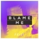 Blame Me Descargar