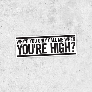 Why'd You Only Call Me When You're High Descargar gratis