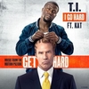 T.I. Feat. Kat - I Go Hard Descarga gratuita de tonos de llamada