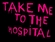 Take Me To The Hospital Descargar