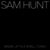 Sam Hunt - Break Up In A Small Town Descarga gratuita de tonos de llamada