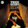 Trick Daddy - Let's Go Descarga gratuita de tonos de llamada