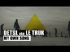 Detsl Aka Le Truk - My Own Song Descarga gratuita de tonos de llamada