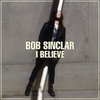 Bob Sinclar - I Believe Descarga gratuita de tonos de llamada