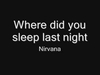 Nirvana - Where Did You Sleep Last Night Descarga gratuita de tonos de llamada