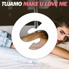 Tujamo - Make U Love Me Descarga gratuita de tonos de llamada